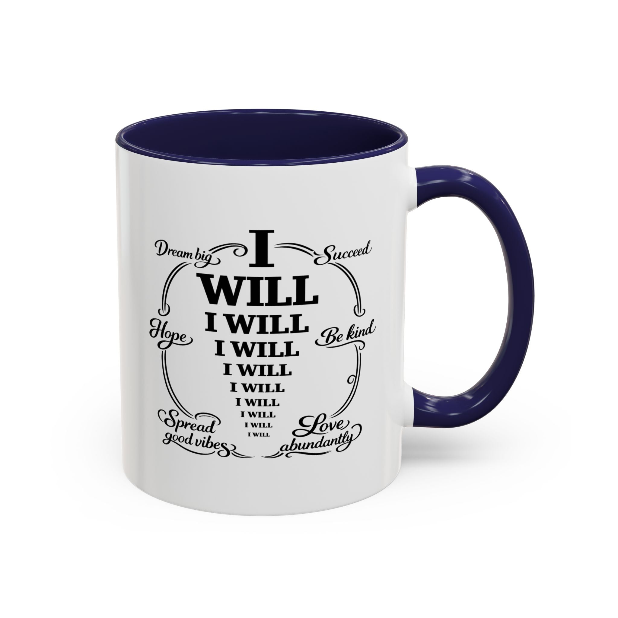 I Will Motivational Accent Coffee Mug — Inspirational Affirmation Coffee Cup (11/15 oz)