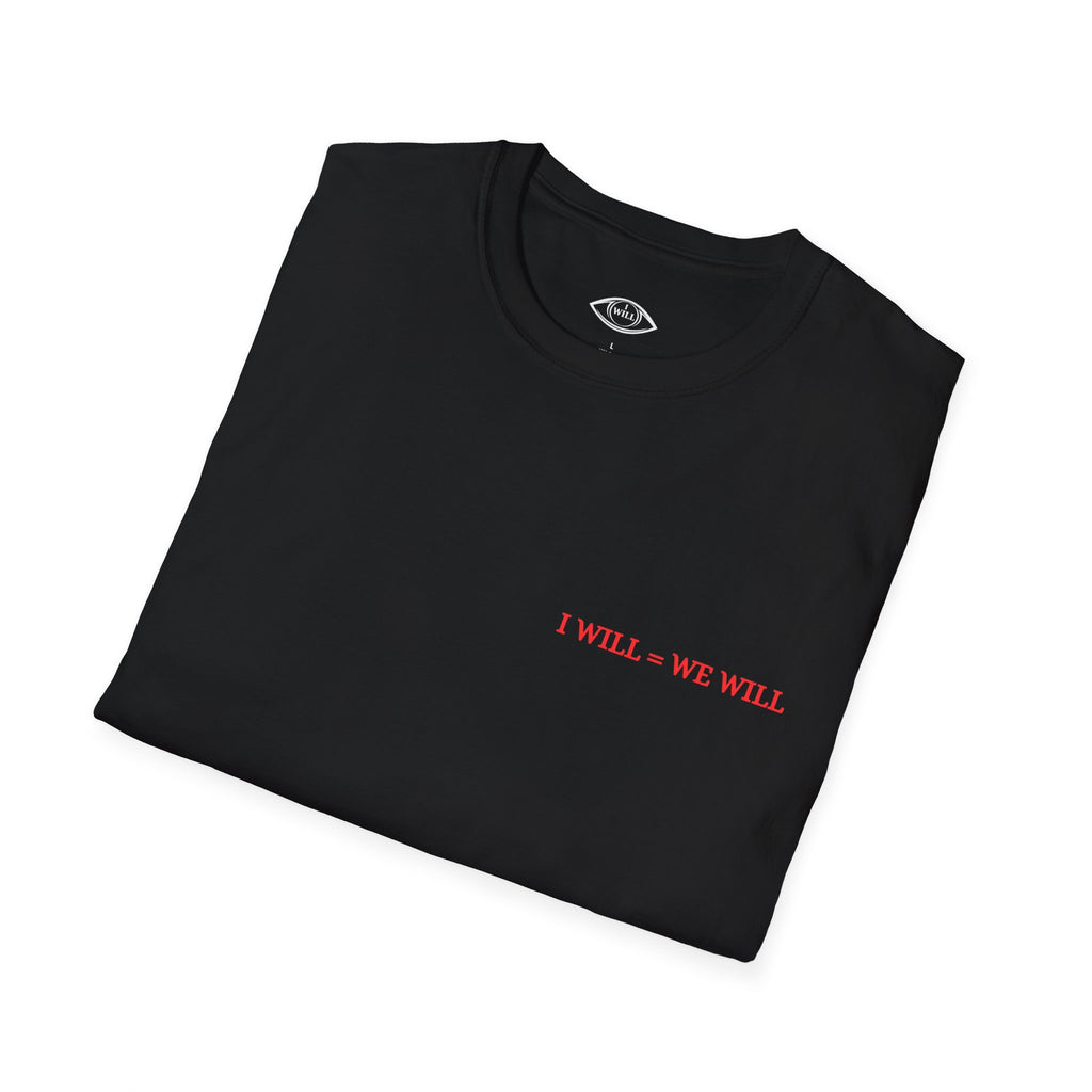 I WILL = WE WILL T-Shirt