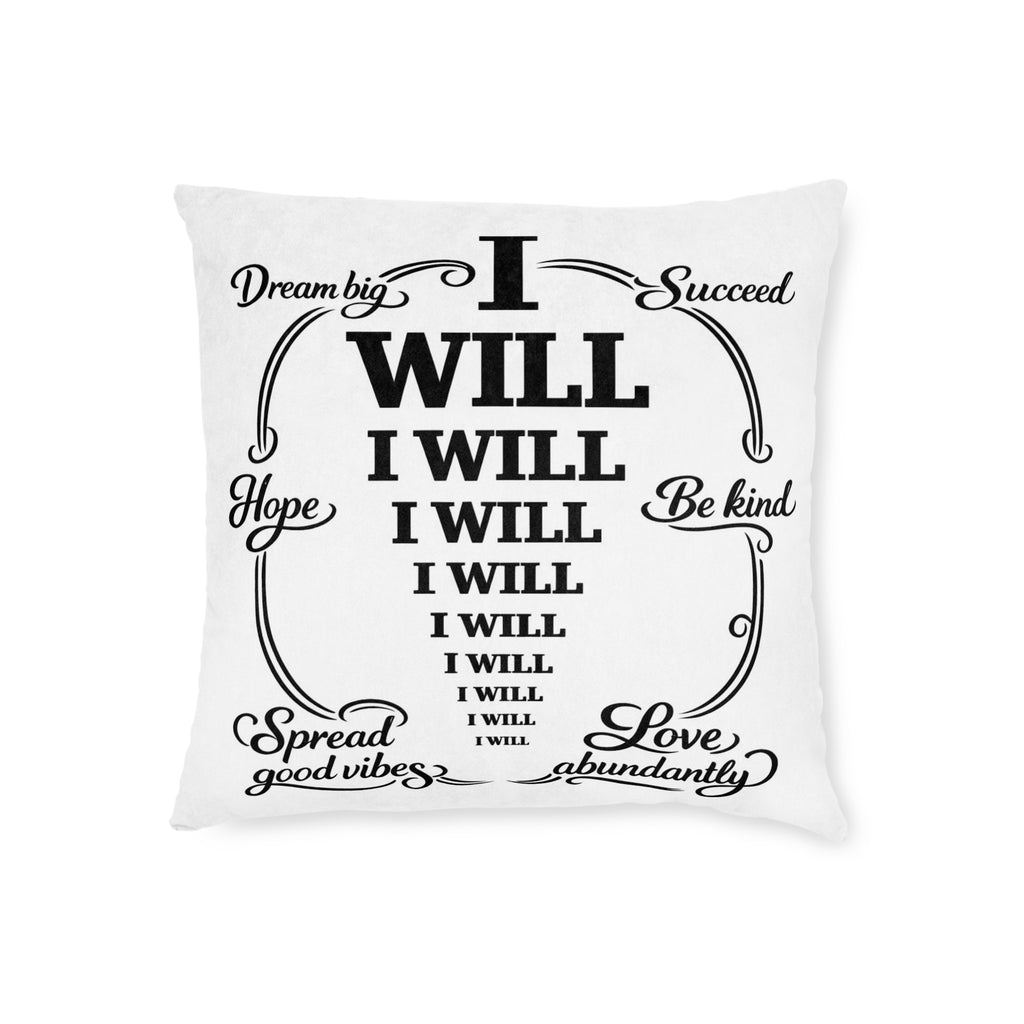 I WILL Motivational Square Pillow — Inspirational Home Decor Throw Pillow
