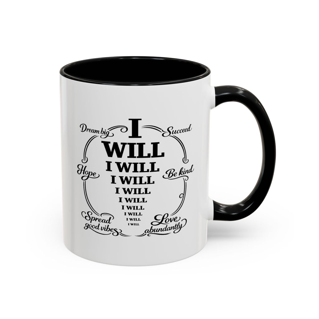 I Will Motivational Coffee Mug — Inspirational Affirmation Coffee and positivity Cup
